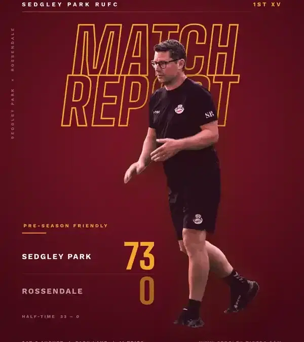 Sedgley Park RUFC match report graphic — Sedgley Park 73, Rossendale 0, pre-season friendly at Park Lane